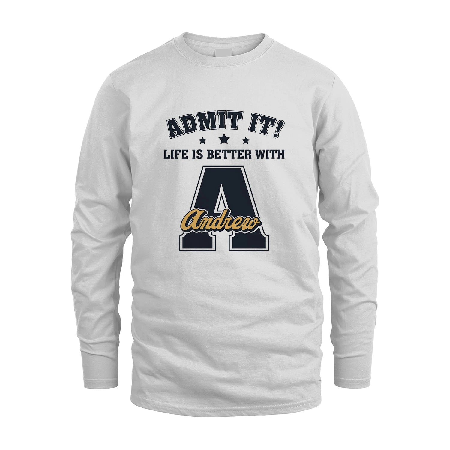 Life Is Better With Your Name Shirt ANDREW M1-17