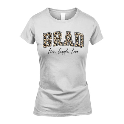 Live Laugh Love Custom Name With Leopard Pattern Shirt BRAD M1-13