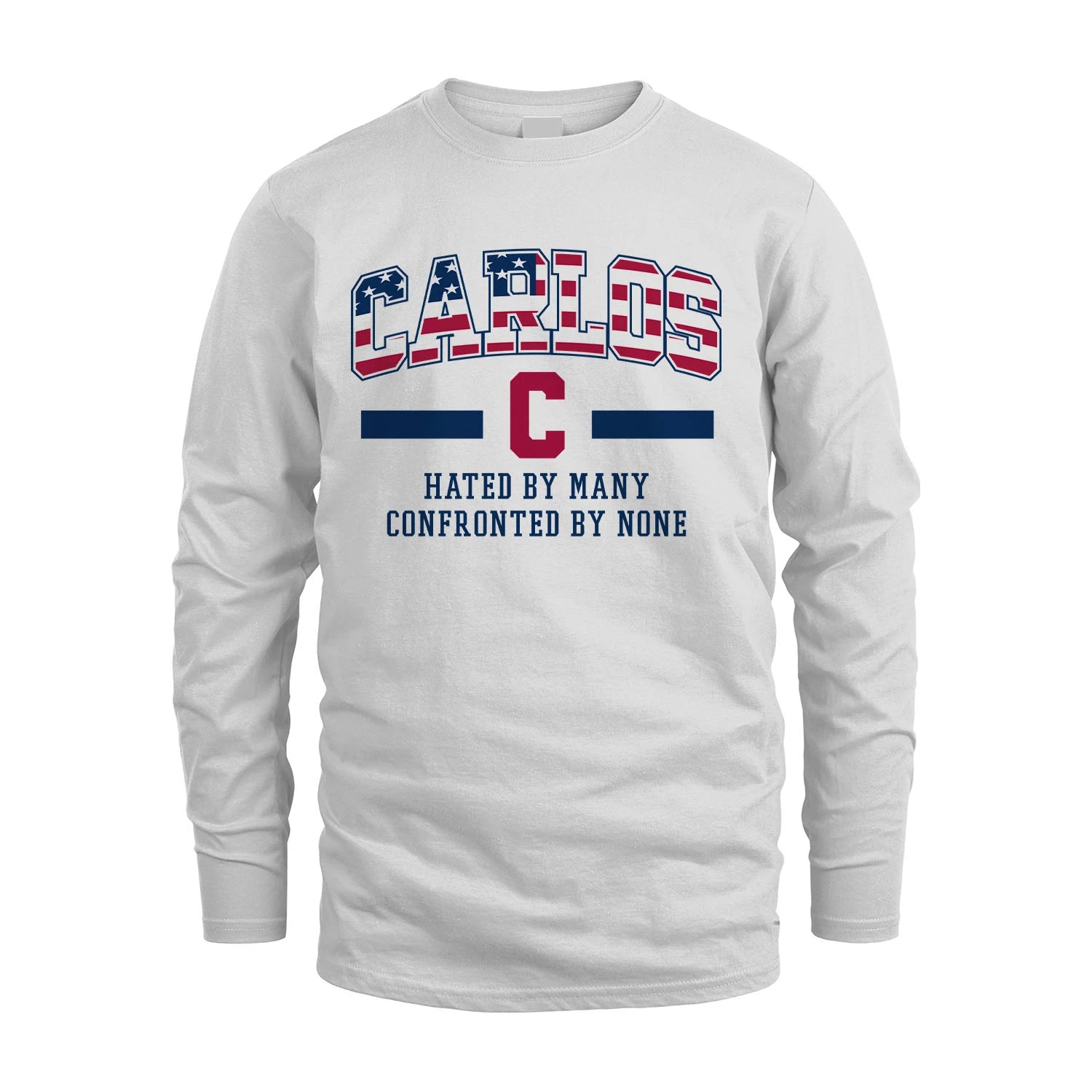 Hated By Many Confronted By None America Shirt CARLOS M1-10