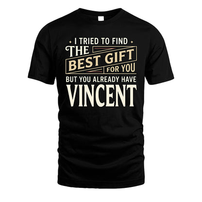 I Tried To Find The Best Gift For You Shirt VINCENT M1-3