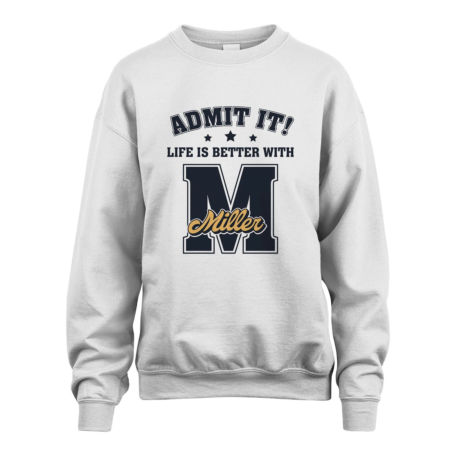 Life Is Better With Your Name Shirt MILLER M1-17