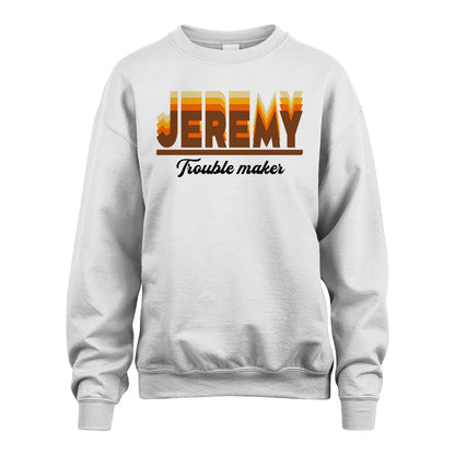 Your Name Trouble Maker Funny Shirt JEREMY M1-34