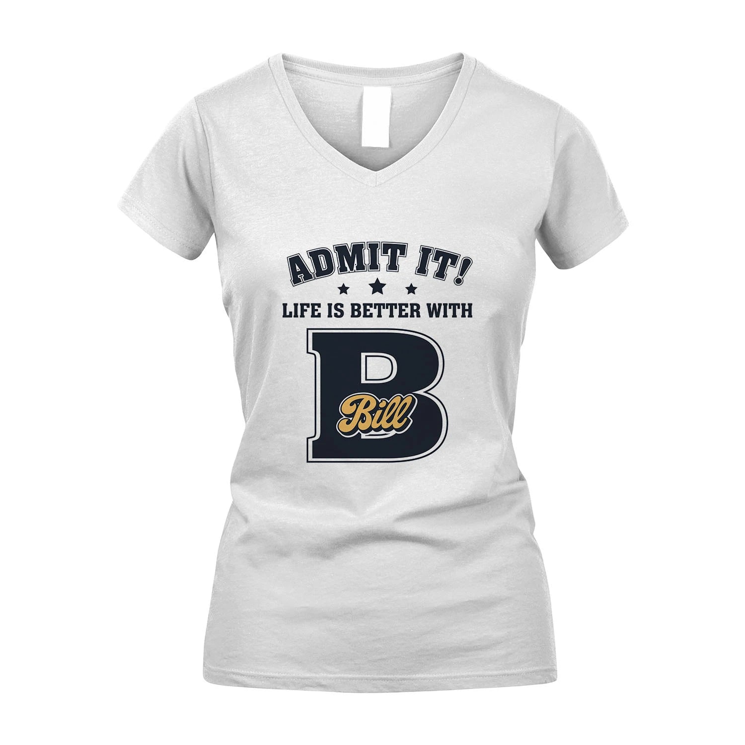Life Is Better With Your Name Shirt BILL M1-17