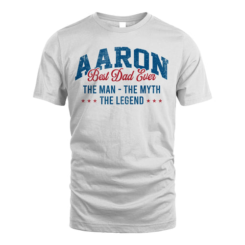 Best Dad Ever The Man The Myth The Legend AARON M1-7