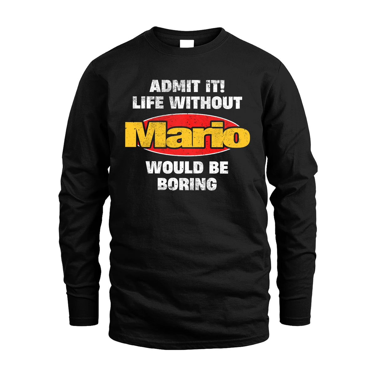 Admit It Life Without Your Name Would Be Boring Funny Custom Shirt MARIO M1-43