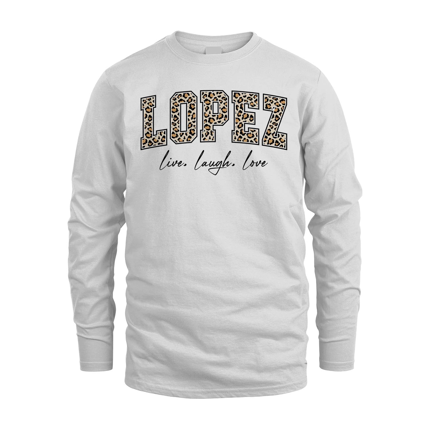 Live Laugh Love Custom Name With Leopard Pattern Shirt LOPEZ M1-13