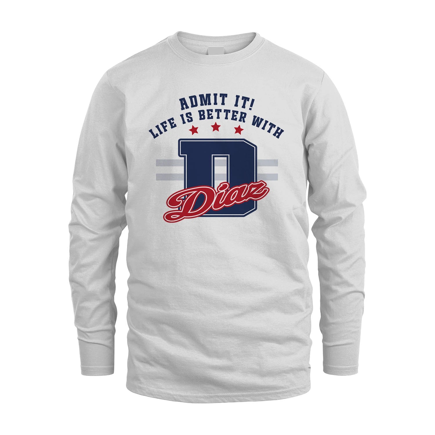 Admit It Life Is Better With Your Name Custom Shirt DIAZ M1-20