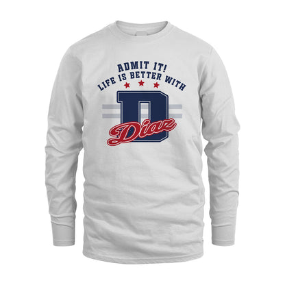 Admit It Life Is Better With Your Name Custom Shirt DIAZ M1-20