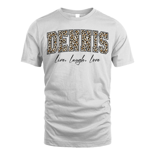 Live Laugh Love Custom Name With Leopard Pattern Shirt DENNIS M1-13