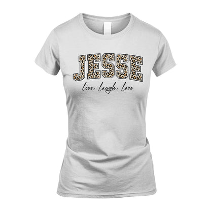 Live Laugh Love Custom Name With Leopard Pattern Shirt JESSE M1-13