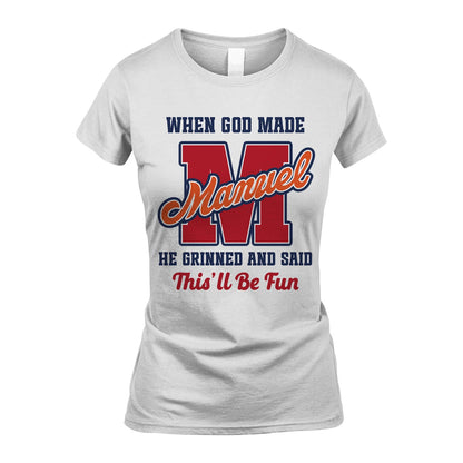 God Made Your Name Custom Shirt MANUEL M1-16