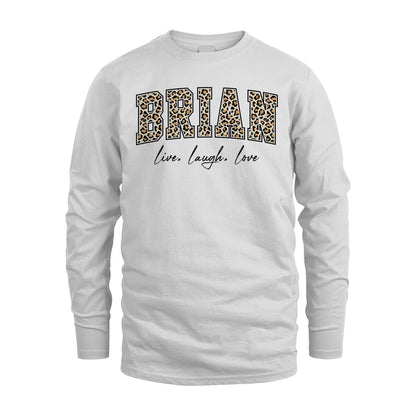 Live Laugh Love Custom Name With Leopard Pattern Shirt BRIAN M1-13