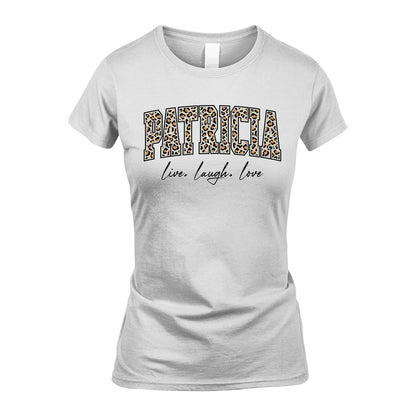 Live Laugh Love Custom Name With Leopard Pattern Shirt PATRICIA M1-13