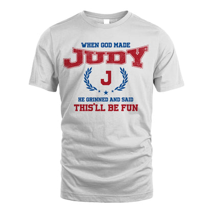 When God Made He Grinned And Said This'll Be Fun Shirt JUDY M1-12