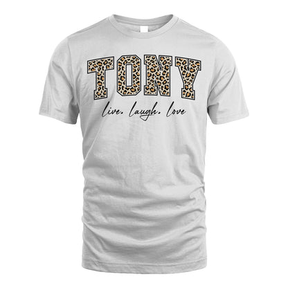 Live Laugh Love Custom Name With Leopard Pattern Shirt TONY M1-13