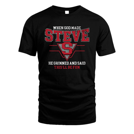 When God Made Your Name He Grinned And Said This'll Be Fun Baseball Shirt STEVE M1-29