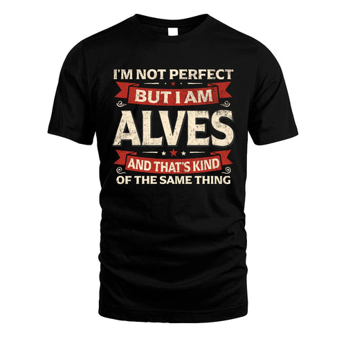 ALVES 13K1-566 I'm Not Perfect But I Am...