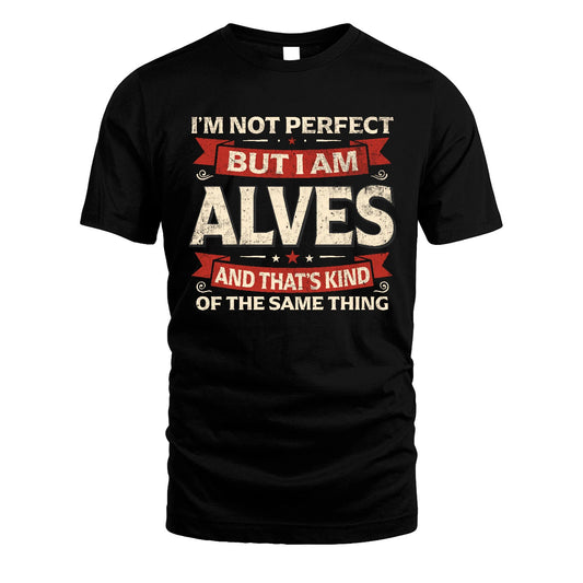 ALVES 13K1-566 I'm Not Perfect But I Am...