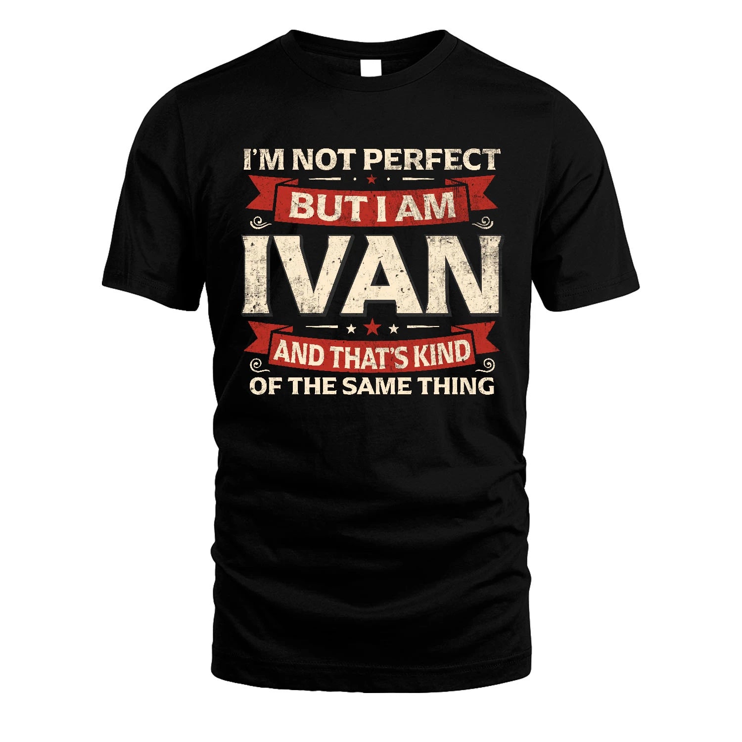 IVAN 13K1-566 I'm Not Perfect But I Am...