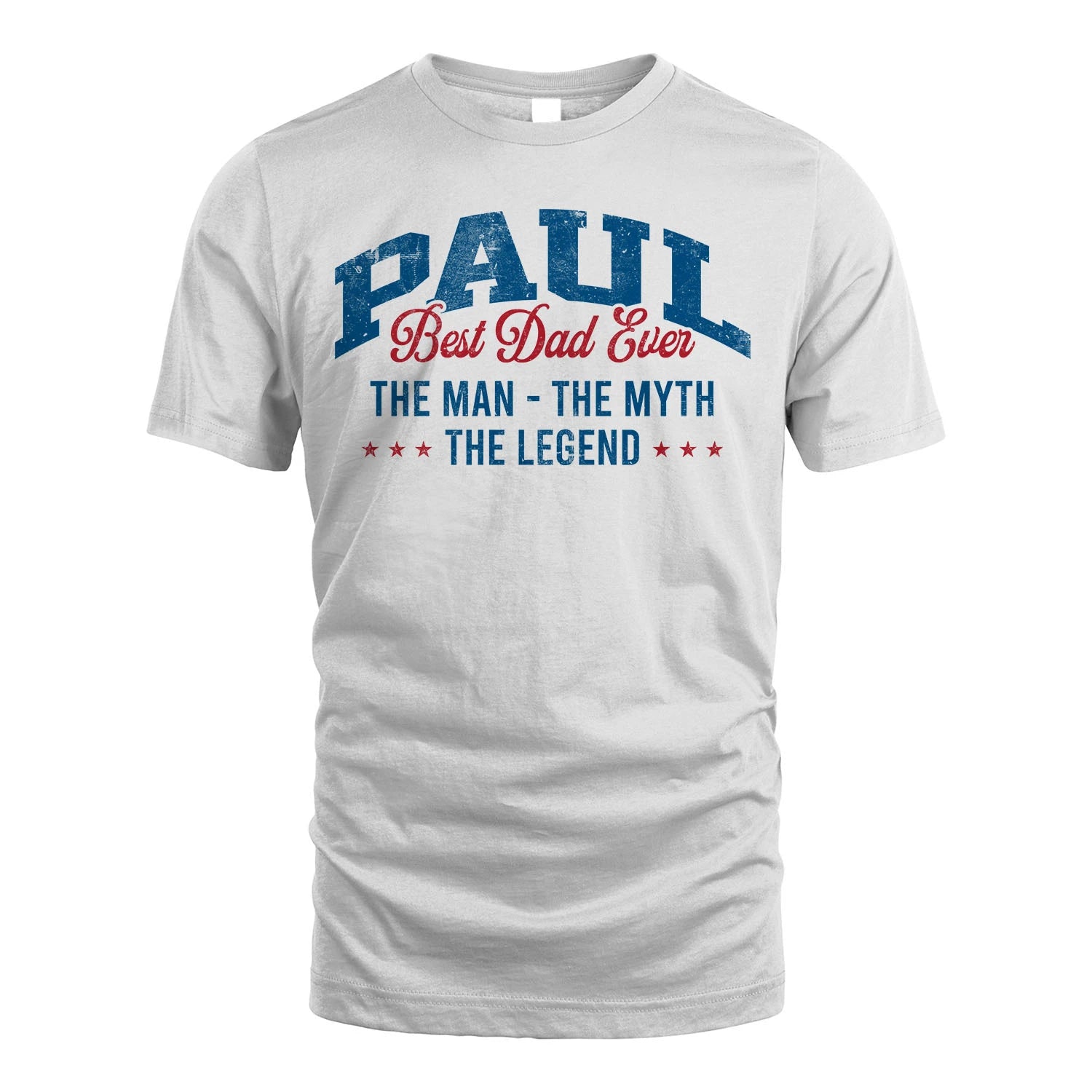 Best Dad Ever The Man The Myth The Legend PAUL M1-7
