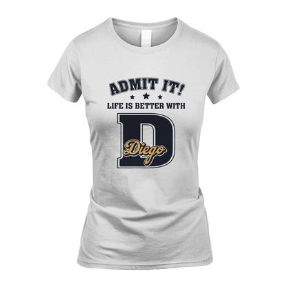Life Is Better With Your Name Shirt DIEGO M1-17
