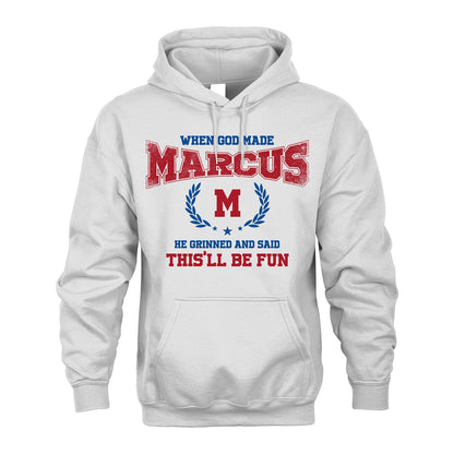 When God Made He Grinned And Said This'll Be Fun Shirt MARCUS M1-12
