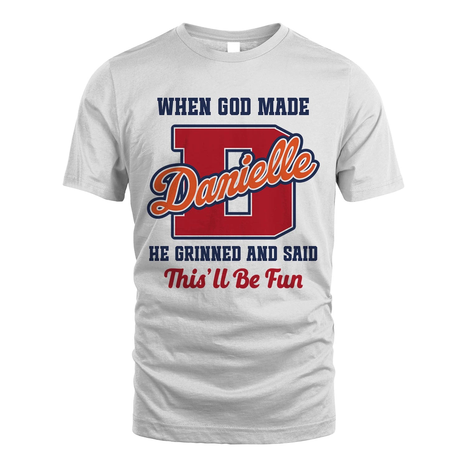 God Made Your Name Custom Shirt DANIELLE M1-16