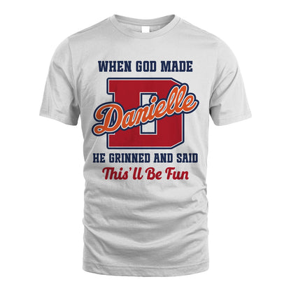God Made Your Name Custom Shirt DANIELLE M1-16