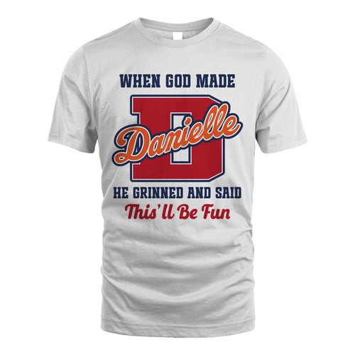God Made Your Name Custom Shirt DANIELLE M1-16