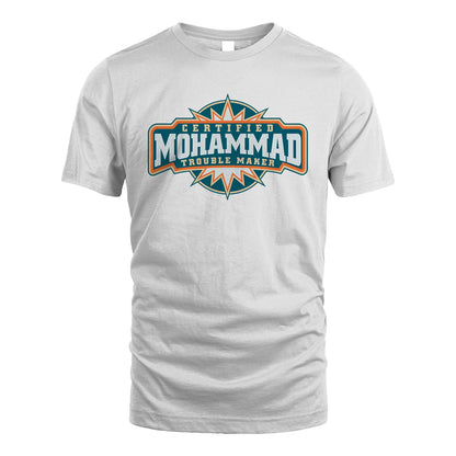 Certified Your Name Trouble Maker Shirt MOHAMMAD M1-36