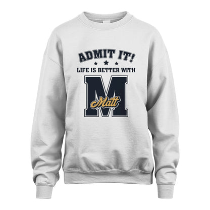 Life Is Better With Your Name Shirt MATT M1-17