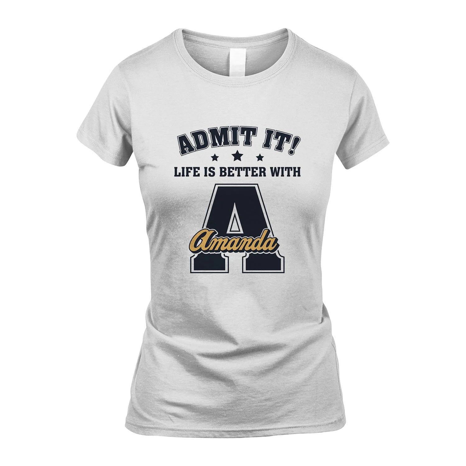 Life Is Better With Your Name Shirt AMANDA M1-17