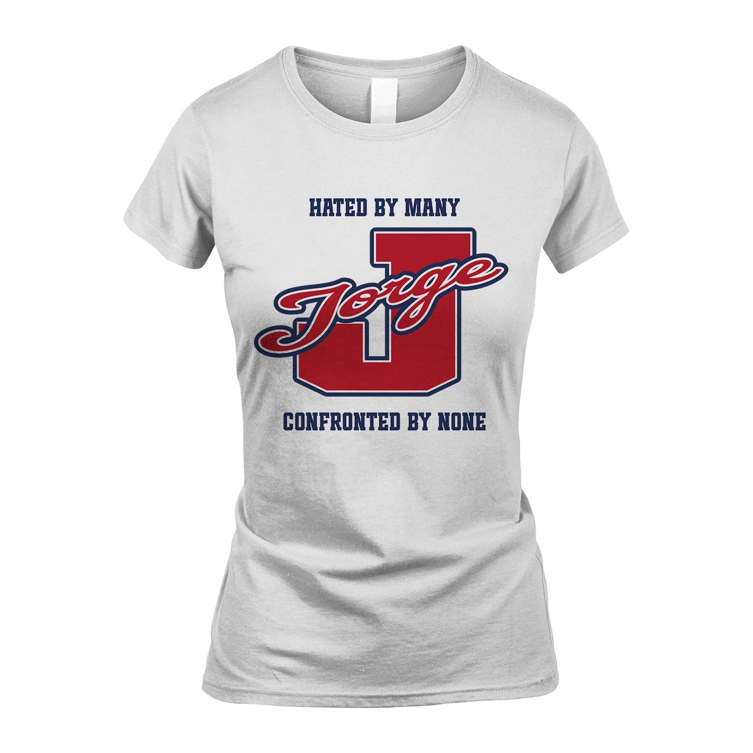 Hated By Many Confronted By None Personalized Name Shirt JORGE M1-8