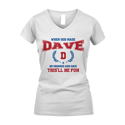 When God Made He Grinned And Said This'll Be Fun Shirt DAVE M1-12