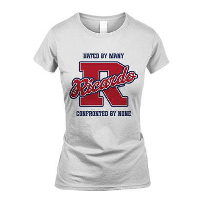 Hated By Many Confronted By None Personalized Name Shirt RICARDO M1-8