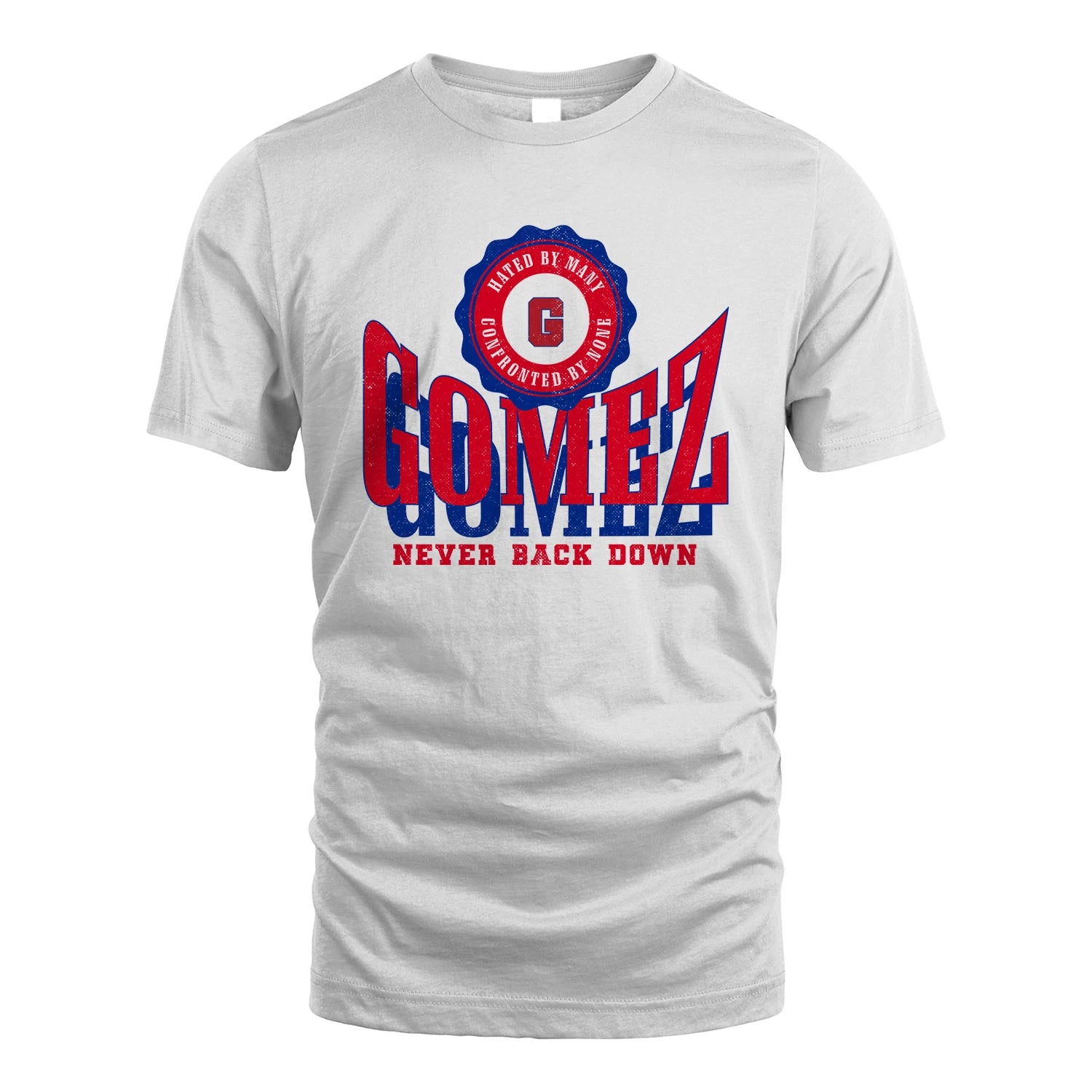 Your Name Never Back Down Shirt GOMEZ M1-33