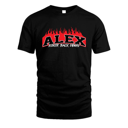 Never Back Down Your Name With Fire Shirt ALEX M1-37