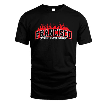Never Back Down Your Name With Fire Shirt FRANCISCO M1-37