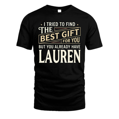 I Tried To Find The Best Gift For You Shirt LAUREN M1-3