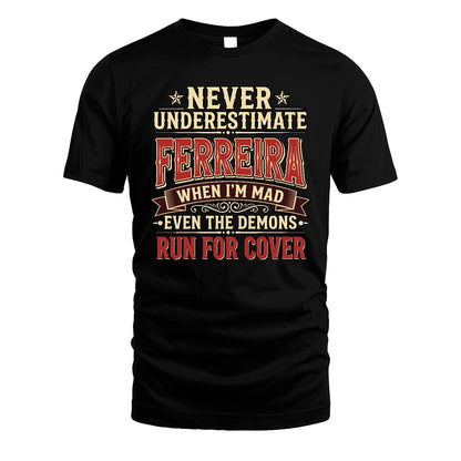 Never Underestimate When I'm Mad Shirt FERREIRA M1-4