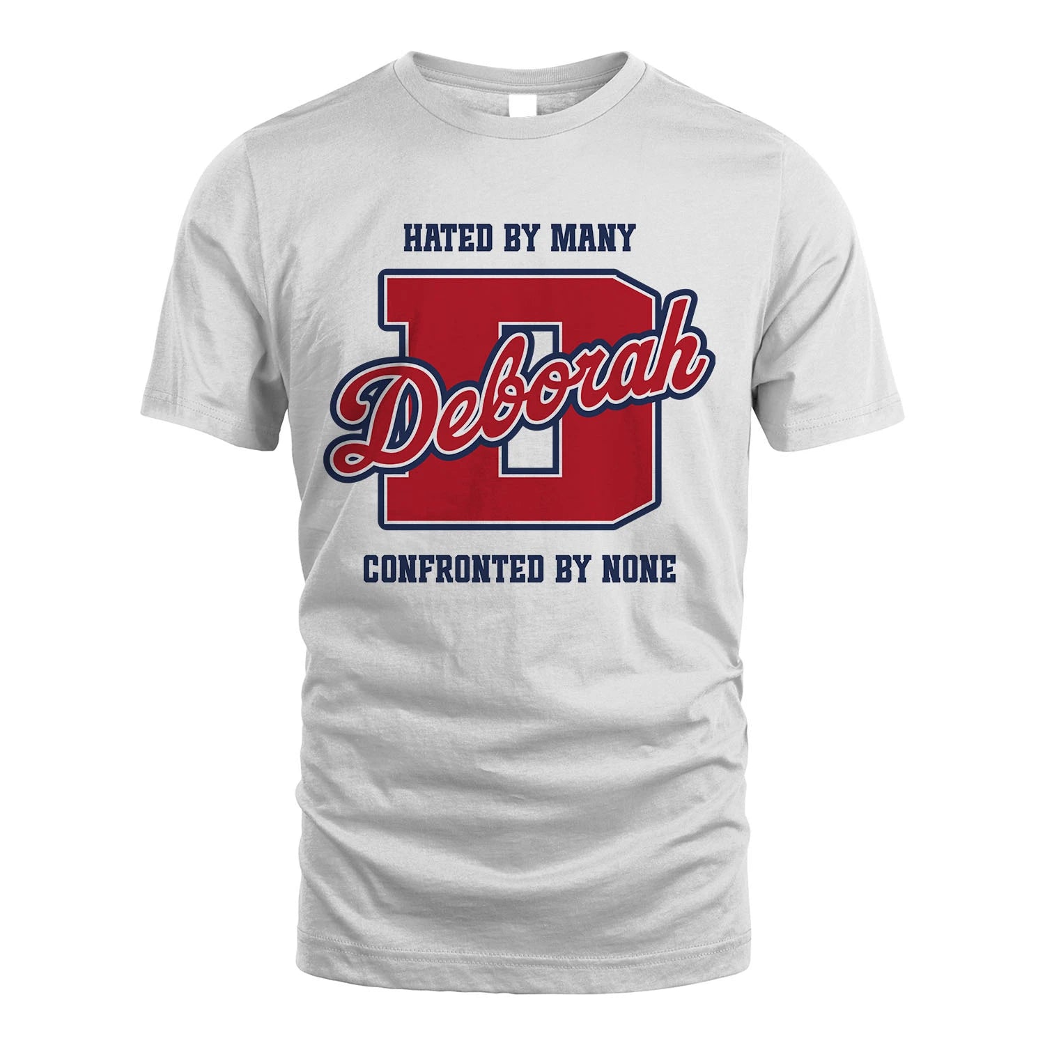 Hated By Many Confronted By None Personalized Name Shirt DEBORAH M1-8