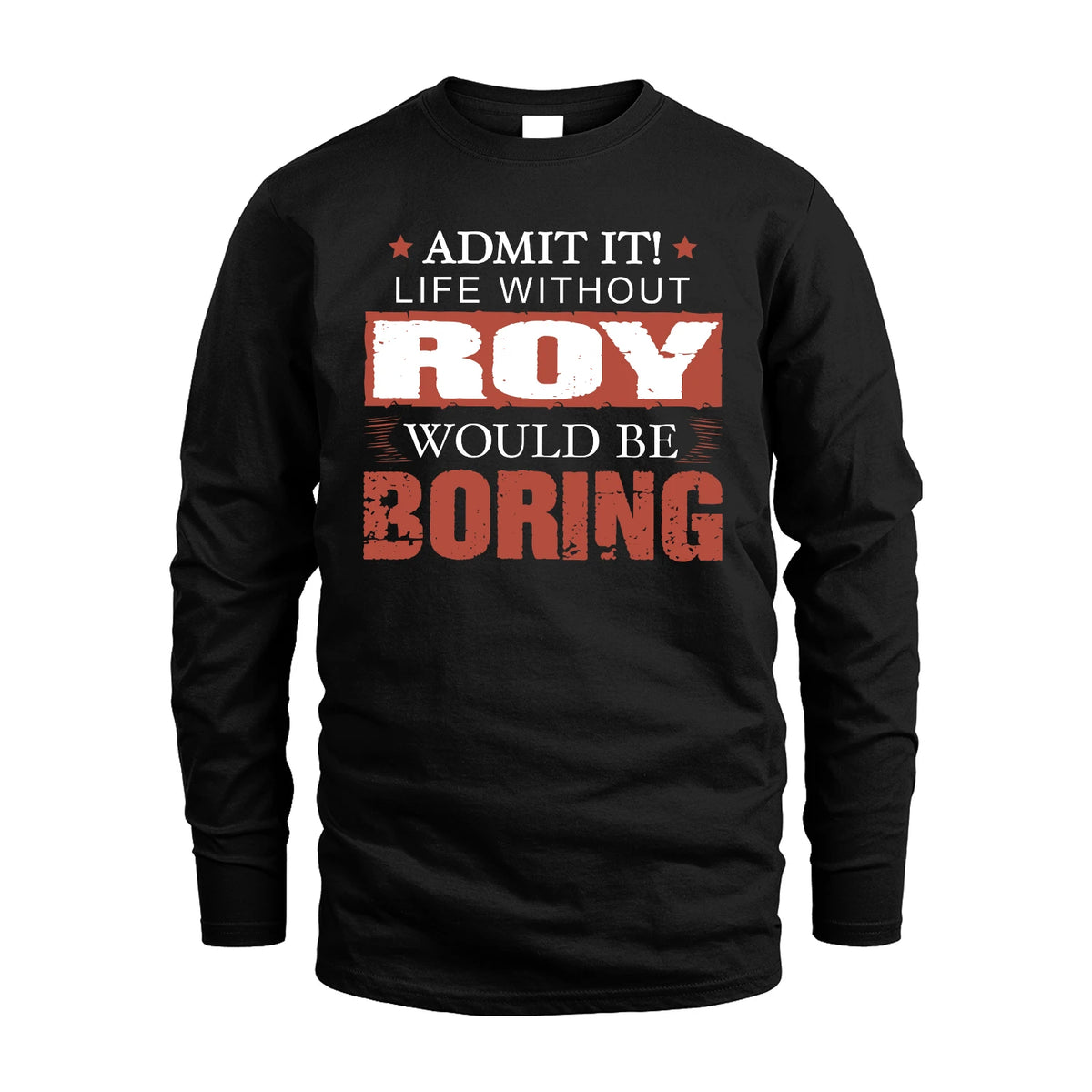 Admit It Life Without Your Name Would Be Boring Warning Shirt ROY M1-44