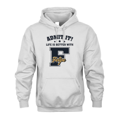Life Is Better With Your Name Shirt FELIPE M1-17