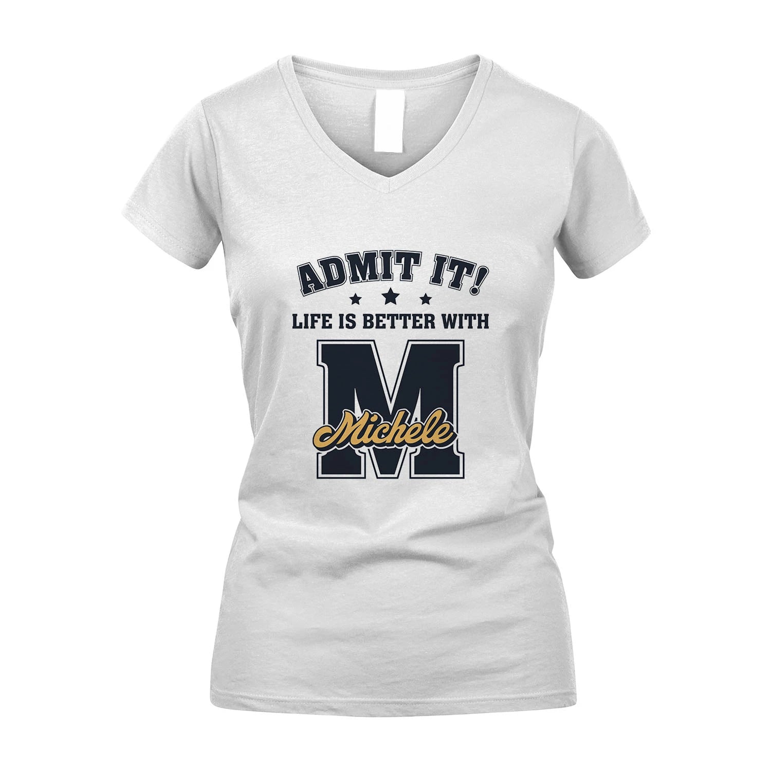 Life Is Better With Your Name Shirt MICHELE M1-17