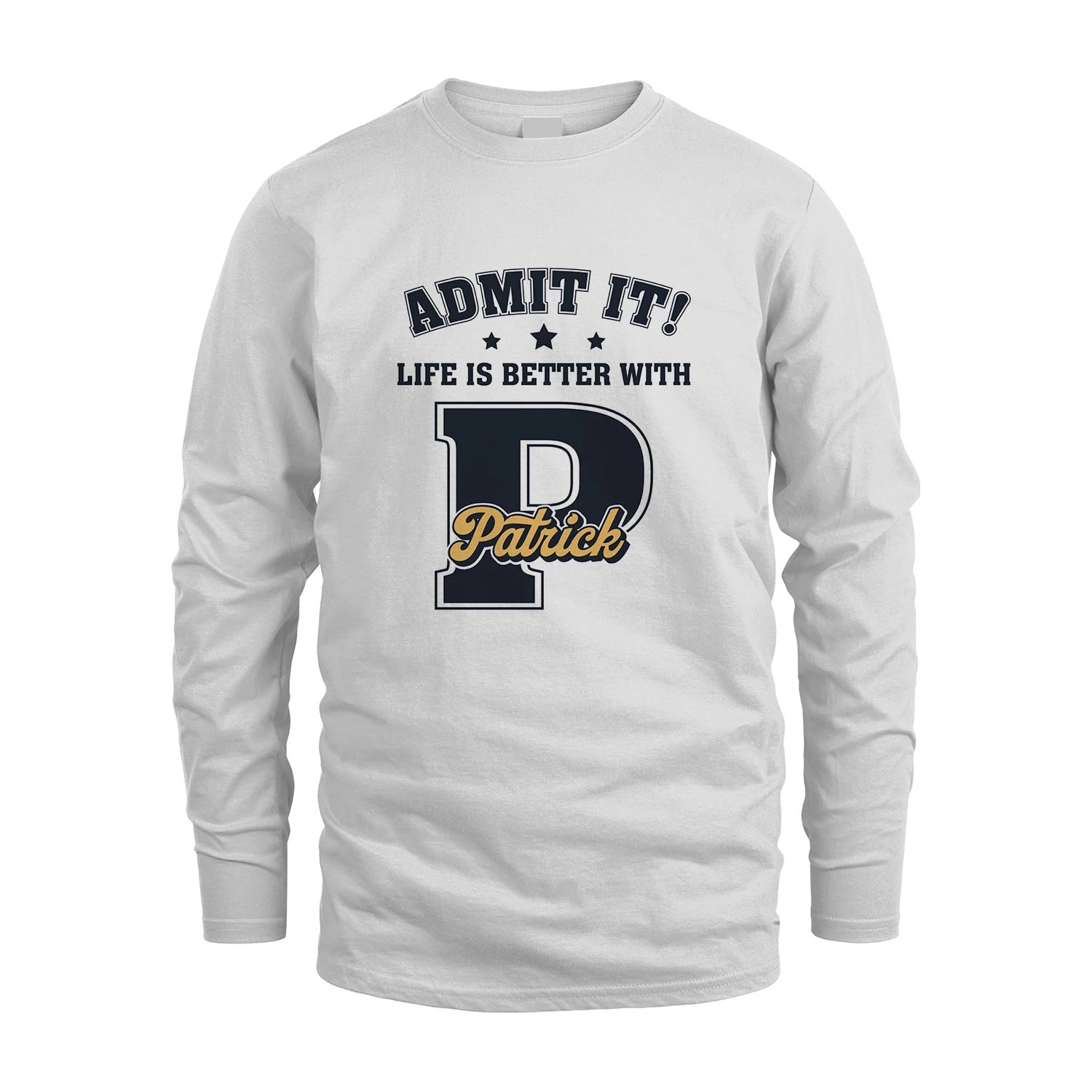 Life Is Better With Your Name Shirt PATRICK M1-17
