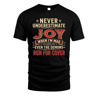 Never Underestimate When I'm Mad Shirt JOY M1-4