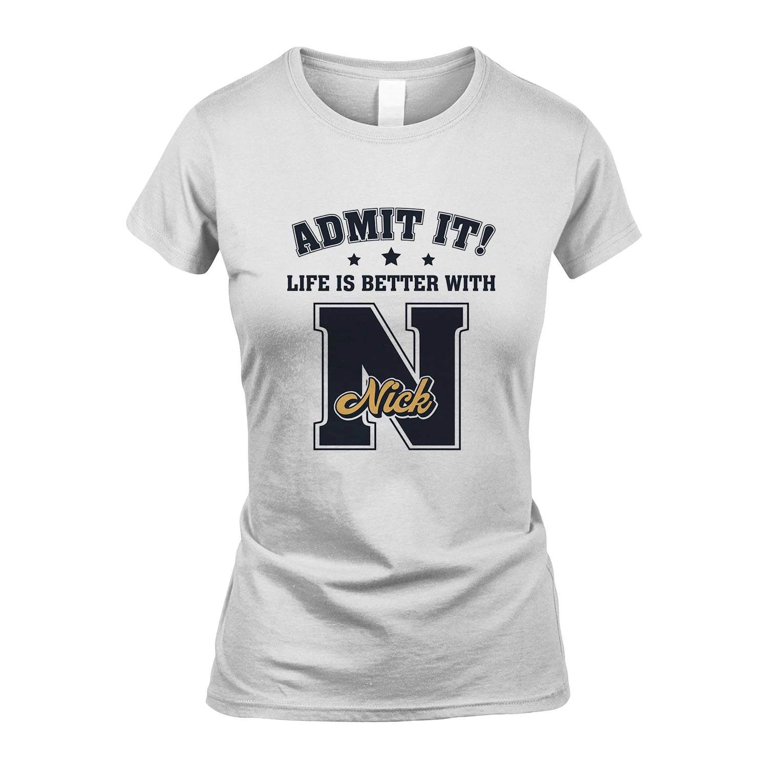 Life Is Better With Your Name Shirt NICK M1-17
