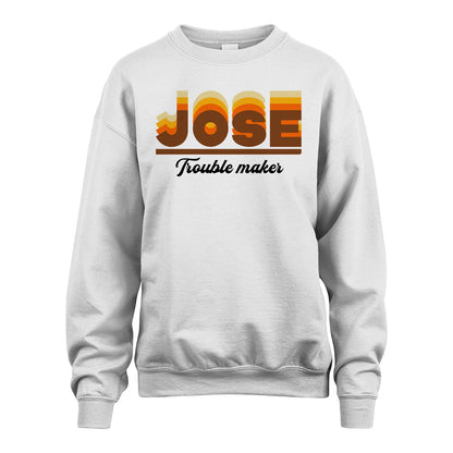 Your Name Trouble Maker Funny Shirt JOSE M1-34