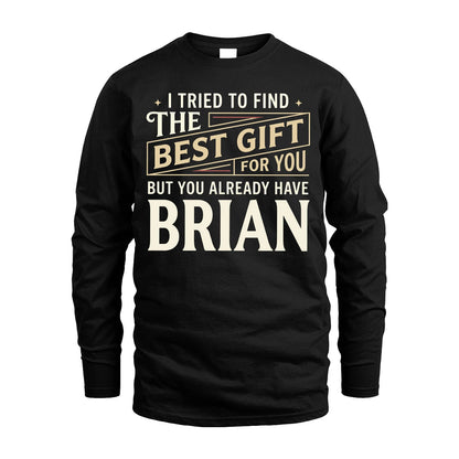 I Tried To Find The Best Gift For You Shirt BRIAN M1-3