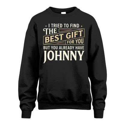I Tried To Find The Best Gift For You Shirt JOHNNY M1-3